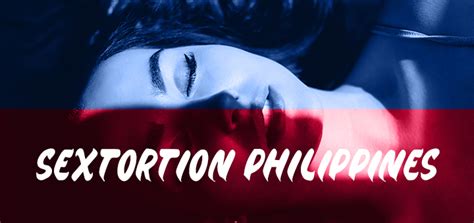 How to Deal With Philippines Sextortion .